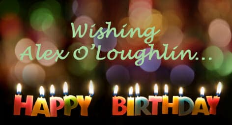 Alex O'Loughlin's Birthday